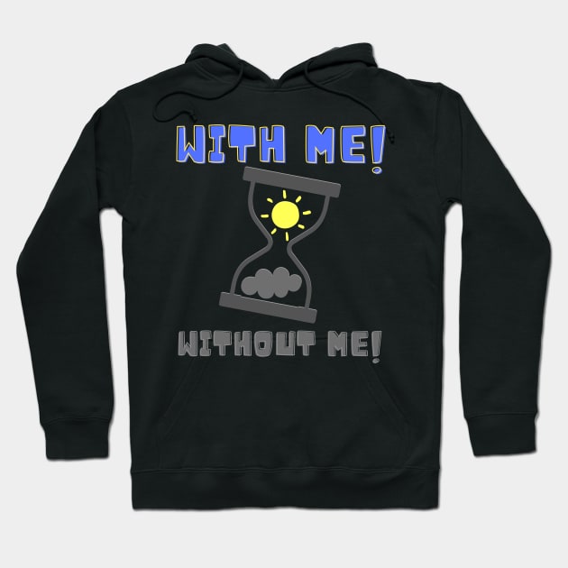 With Me Without Me! Sunshine Hoodie by Spyder Art